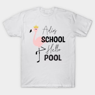 Adios School Hello Pool Funny Student or Teacher - Teacher Student Summer Sayings Flamingo - Summer Student Funny Teacher T-Shirt